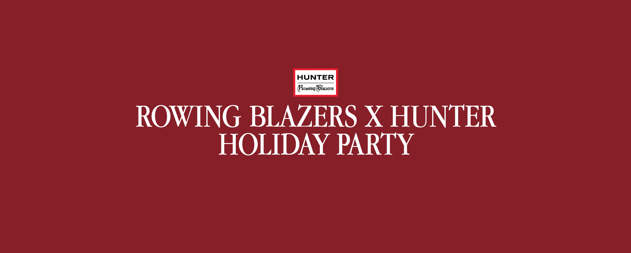ROWING BLAZERS X HUNTER HOLIDAY PARTY