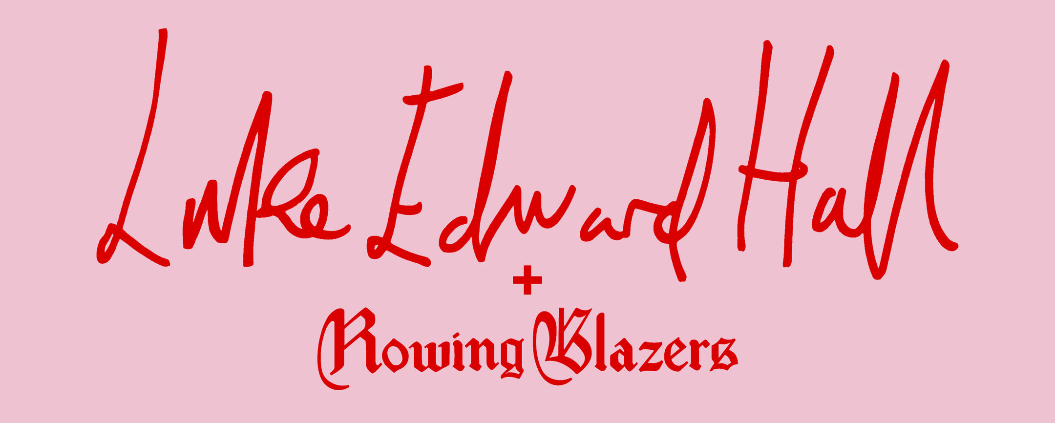 LAUNCH PARTY: ROWING BLAZERS X LUKE EDWARD HALL